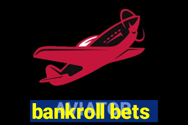 bankroll bets