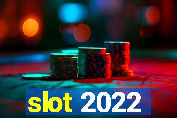 slot 2022