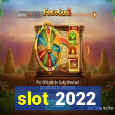 slot 2022