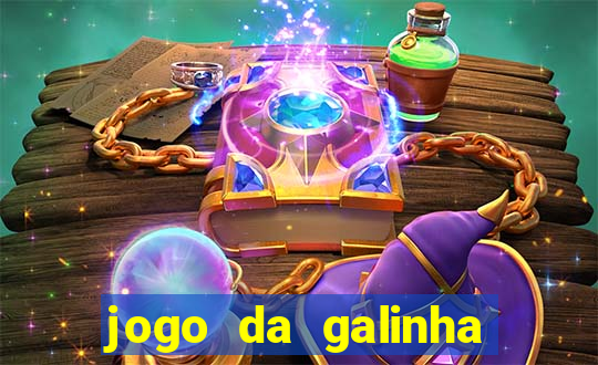 jogo da galinha que ganha dinheiro