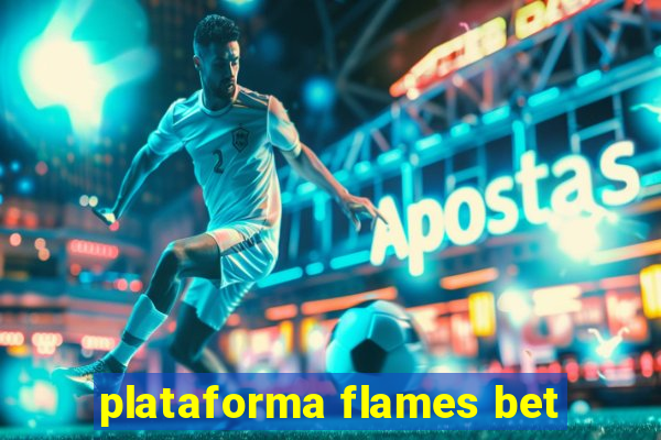 plataforma flames bet