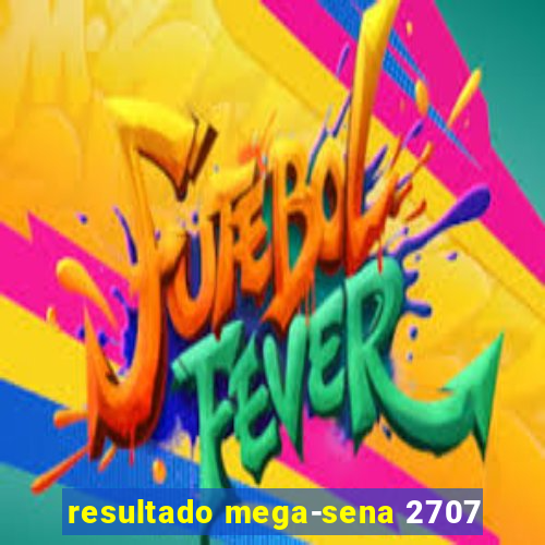 resultado mega-sena 2707