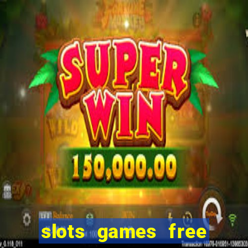 slots games free win real money no deposit