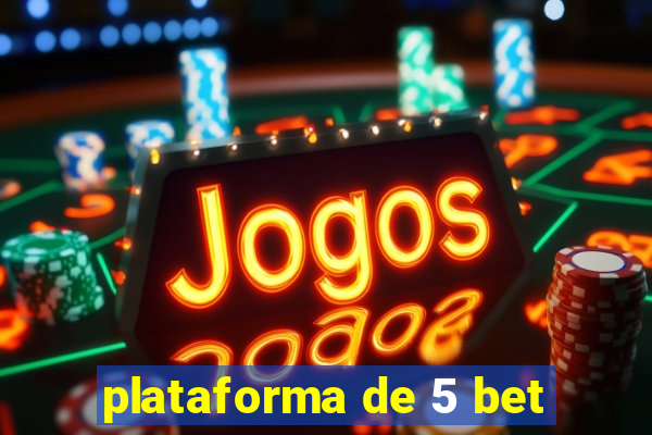 plataforma de 5 bet