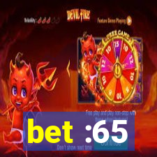 bet :65