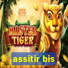 assitir bis