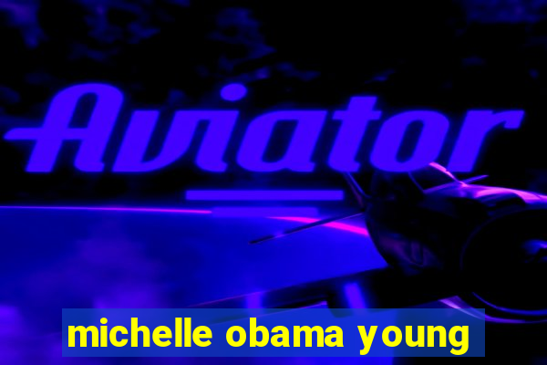 michelle obama young