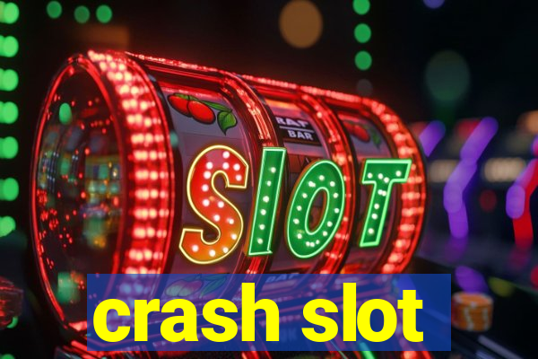 crash slot