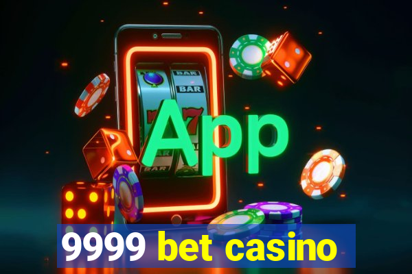 9999 bet casino