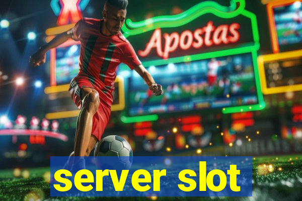 server slot