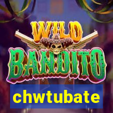 chwtubate