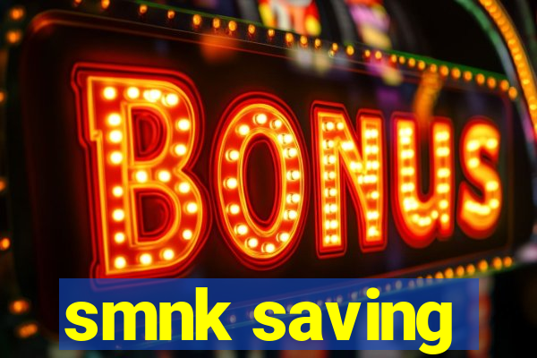 smnk saving