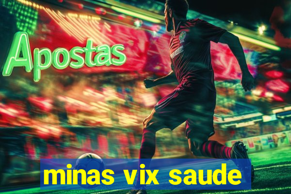 minas vix saude