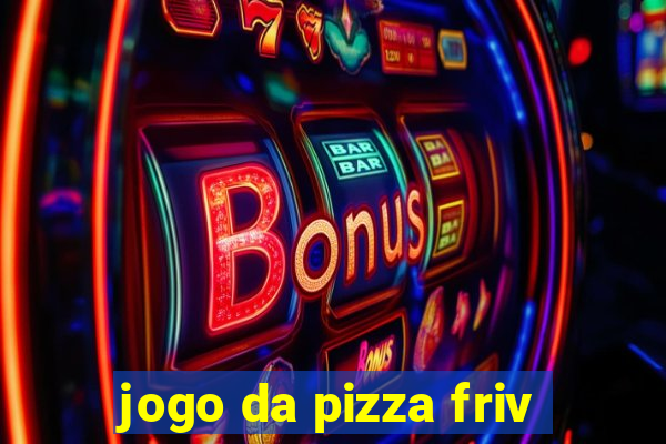 jogo da pizza friv