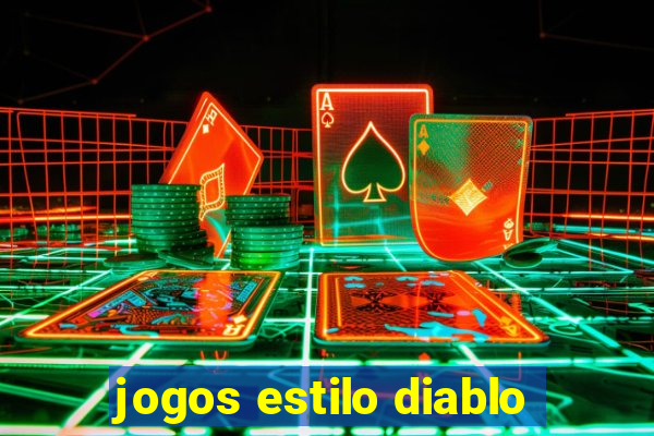 jogos estilo diablo