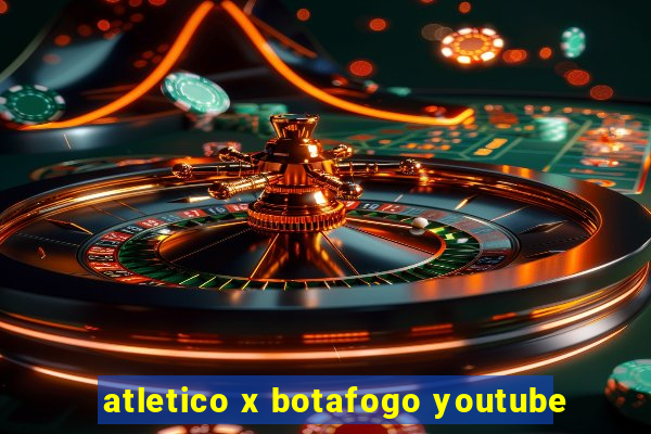 atletico x botafogo youtube