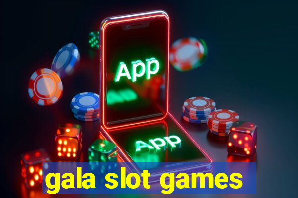 gala slot games