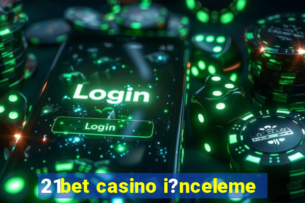 21bet casino i?nceleme