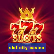 slot city casino