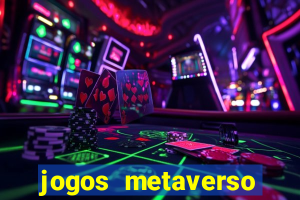 jogos metaverso para ganhar dinheiro