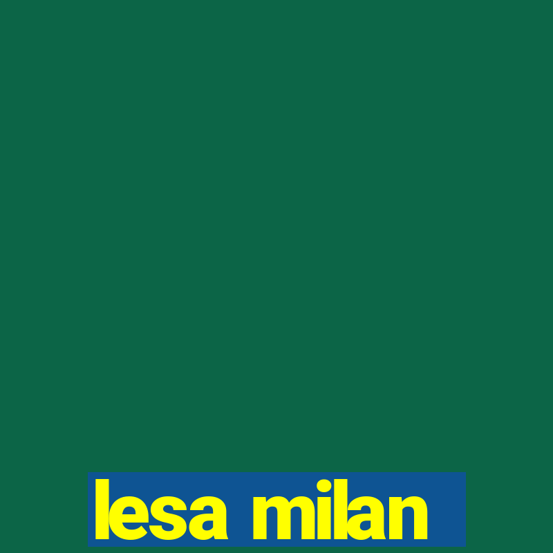 lesa milan