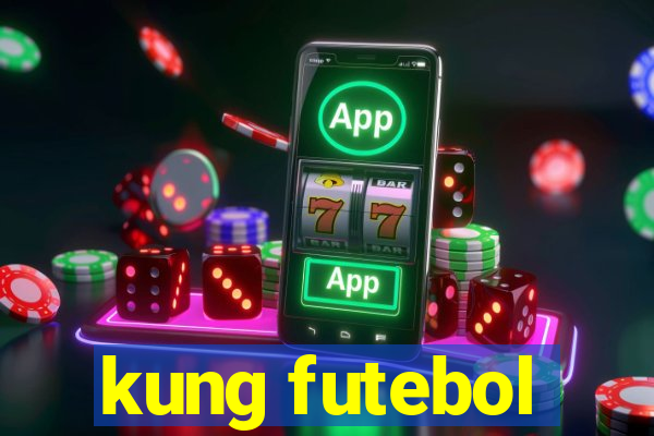 kung futebol