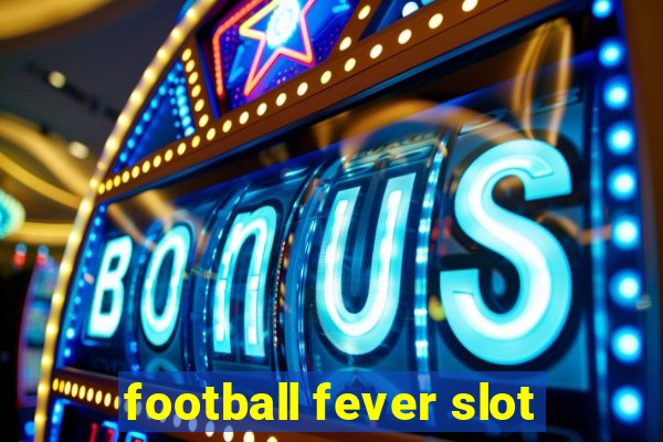 football fever slot