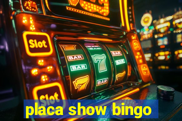 placa show bingo