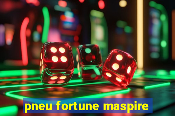 pneu fortune maspire