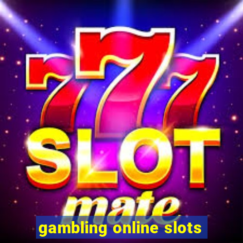 gambling online slots