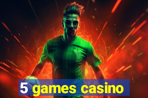 5 games casino