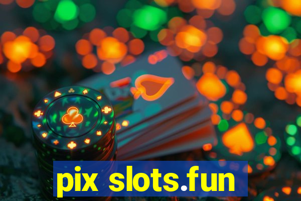 pix slots.fun