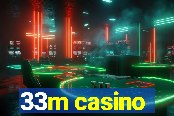 33m casino