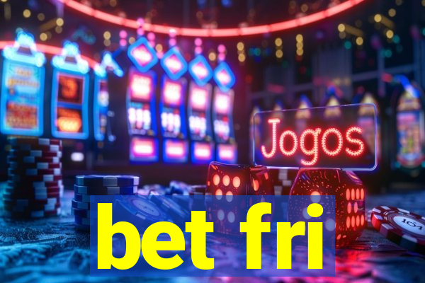 bet fri