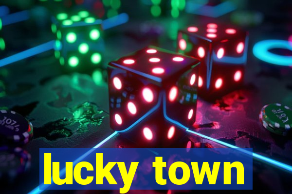 lucky town