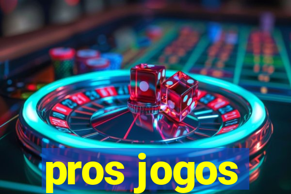 pros jogos