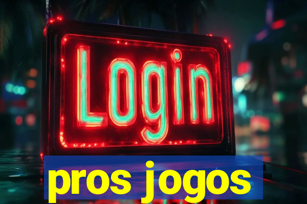 pros jogos