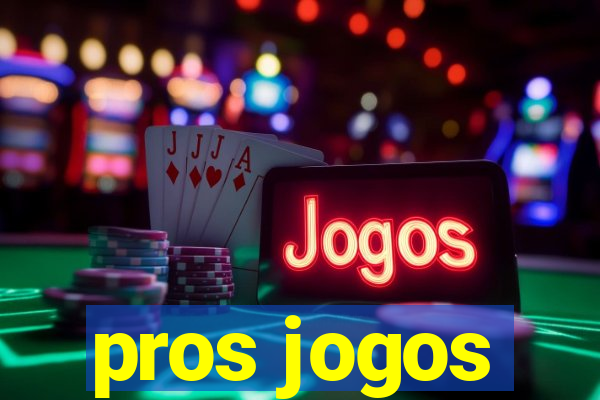 pros jogos