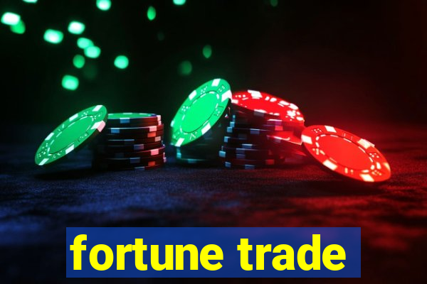 fortune trade