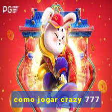 como jogar crazy 777