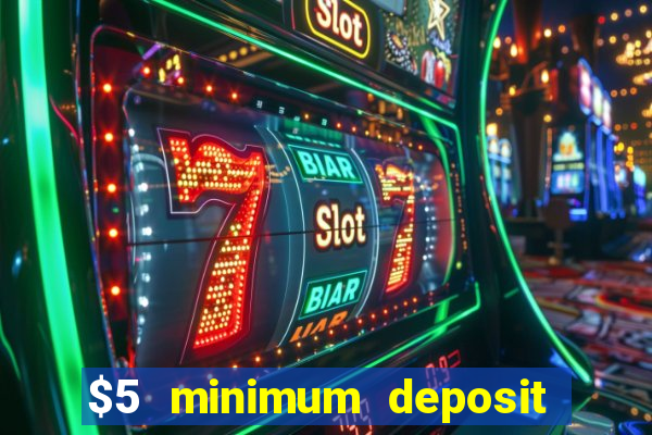 $5 minimum deposit casino 2020