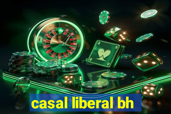 casal liberal bh