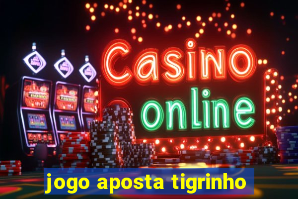 jogo aposta tigrinho