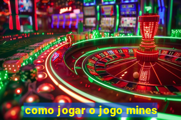 como jogar o jogo mines