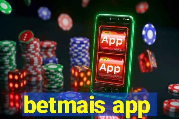 betmais app