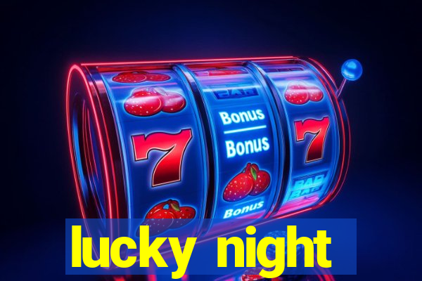 lucky night