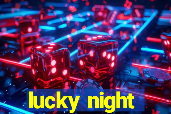 lucky night