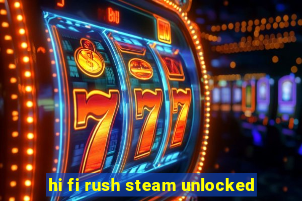 hi fi rush steam unlocked