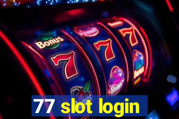 77 slot login