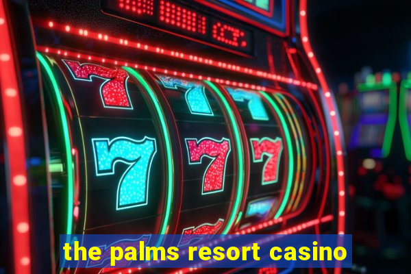 the palms resort casino